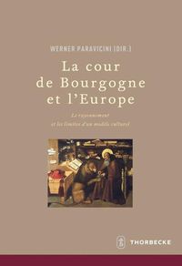 Cover image for La Cour de Bourgogne Et L'Europe: Le Rayonnement Et Les Limites D'Un Modele Culturel