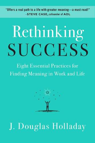 Cover image for Rethinking Success: Eight Essential Practices for Finding Meaning in Work and Life