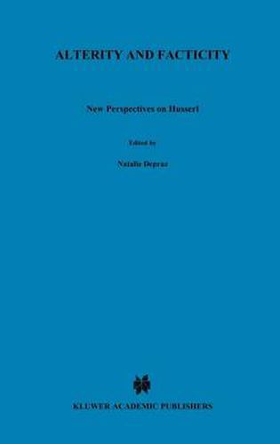 Alterity and Facticity: New Perspectives on Husserl