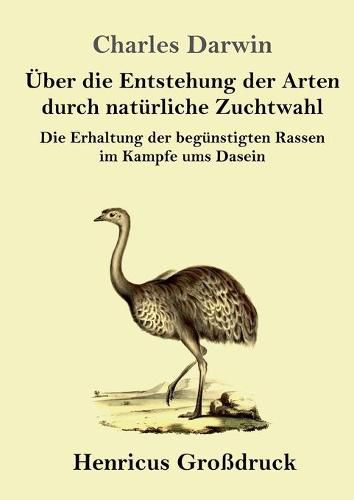 Cover image for UEber die Entstehung der Arten durch naturliche Zuchtwahl (Grossdruck): Die Erhaltung der begunstigten Rassen im Kampfe ums Dasein