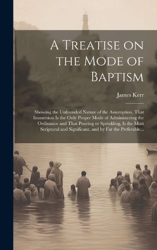 A Treatise on the Mode of Baptism