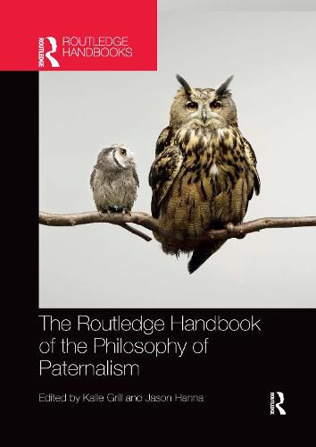 Cover image for The Routledge Handbook of the Philosophy of Paternalism