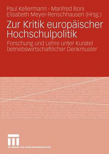 Zur Kritik europaischer Hochschulpolitik: Forschung und Lehre unter Kuratel betriebswirtschaftlicher Denkmuster