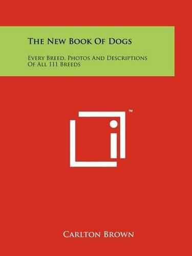 Cover image for The New Book of Dogs: Every Breed, Photos and Descriptions of All 111 Breeds