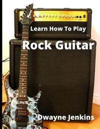 Cover image for Learn How To Play Rock Guitar