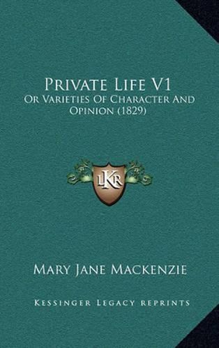 Private Life V1: Or Varieties of Character and Opinion (1829)