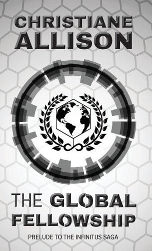 Cover image for The Global Fellowship: Prelude to The Infinitus Saga