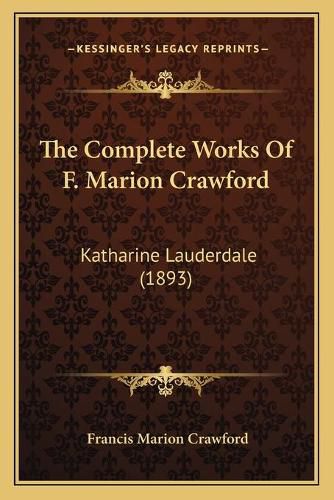 The Complete Works of F. Marion Crawford: Katharine Lauderdale (1893)