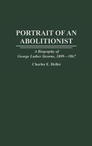 Cover image for Portrait of an Abolitionist: A Biography of George Luther Stearns, 1809-1867