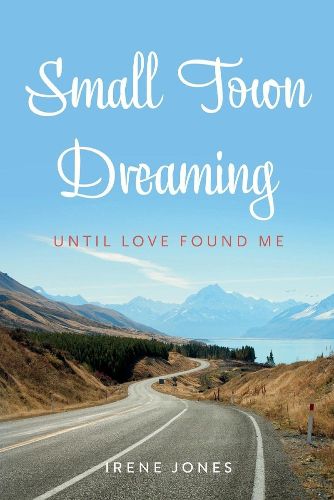 Cover image for Small Town Dreaming: Until That Love Found Me