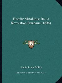 Cover image for Histoire Metallique de La Revolution Francaise (1806)