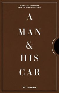 Cover image for A Man & His Car: Iconic Cars and Stories from the Men Who Love Them
