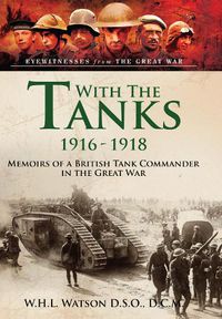 Cover image for With the Tanks, 1916 1918