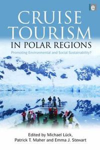 Cover image for Cruise Tourism in Polar Regions: Promoting Environmental and Social Sustainability?