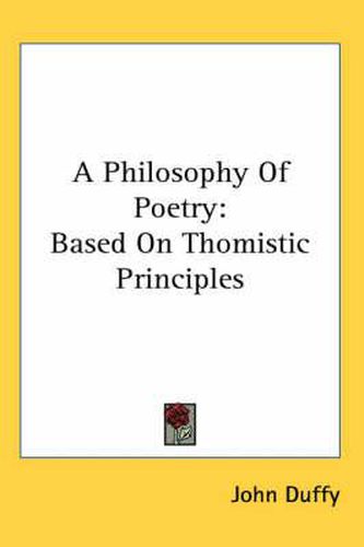 Cover image for A Philosophy of Poetry: Based on Thomistic Principles