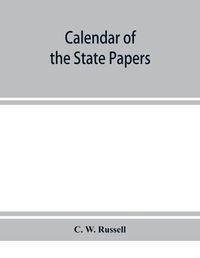 Cover image for Calendar of the state papers, relating to Ireland, of the reign of James I. 1603-1606. Preserved in Her Majesty's Public Record Office, and elsewhere