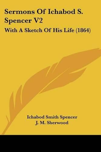 Sermons of Ichabod S. Spencer V2: With a Sketch of His Life (1864)