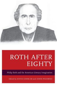 Cover image for Roth after Eighty: Philip Roth and the American Literary Imagination