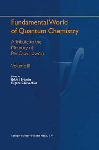 Cover image for Fundamental World of Quantum Chemistry: A Tribute to the Memory of Per-Olov Loewdin Volume III