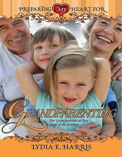 Cover image for Preparing My Heart for Grandparenting: For Grandparents at Any Stage of the Journey