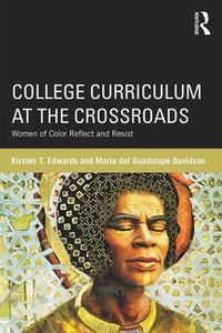 Cover image for College Curriculum at the Crossroads: Women of Color Reflect and Resist