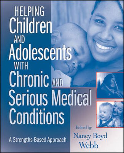 Cover image for Helping Children and Adolescents with Chronic and Serious Medical Conditions: A Strengths-Based Approach