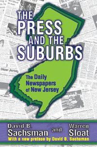 Cover image for The Press and the Suburbs: The Daily Newspapers of New Jersey