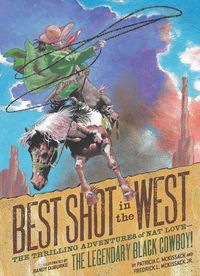 Cover image for Best Shot in the West: The Thrilling Adventures of Nat Love - the Legendary Black Cowboy!