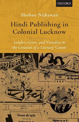 Cover image for Hindi Publishing in Colonial Lucknow: Gender, Genre, and Visuality in the Creation of a Literary 'Canon