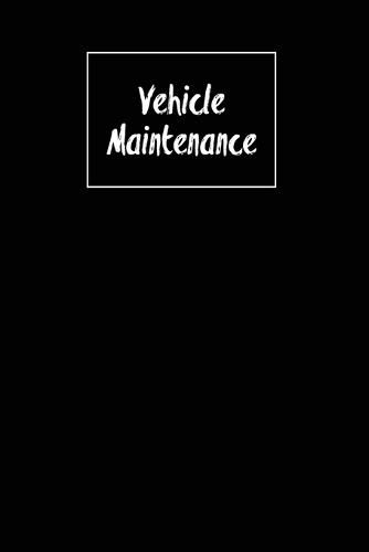 Cover image for Vehicle Maintenance: Repairs Log, Track Car Or Truck Mileage Book, Keep Track Of Service Record For Cars & Trucks Notebook, Journal