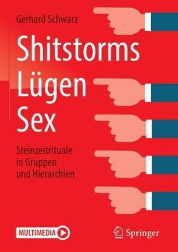 Cover image for Shitstorms, Lugen, Sex: Steinzeitrituale in Gruppen Und Hierarchien