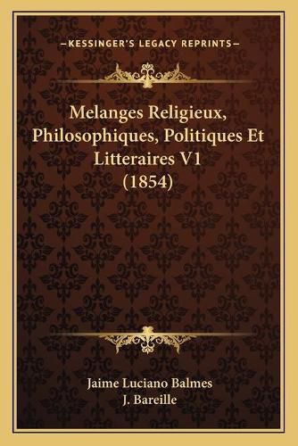 Cover image for Melanges Religieux, Philosophiques, Politiques Et Litteraires V1 (1854)