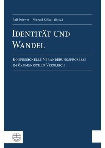 Cover image for Identitat Und Wandel: Konfessionelle Veranderungsprozesse Im Okumenischen Vergleich