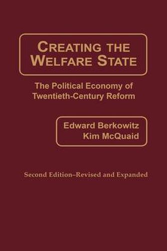 Creating the Welfare State: The Political Economy of Twentieth-Century Reform, 2nd Edition