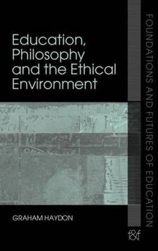 Cover image for Education, Philosophy and the Ethical Environment