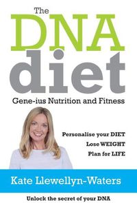 Cover image for The DNA Diet: Gene-ius Nutrition and Fitness