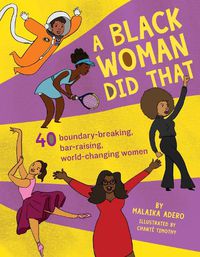 Cover image for A Black Woman Did That!: 40 Boundary-Breaking, Bar-Raising, World-Changing Women