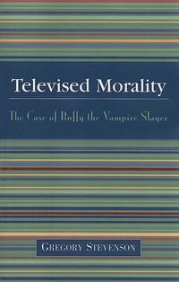 Cover image for Televised Morality: The Case of Buffy the Vampire Slayer