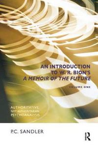 Cover image for An Introduction to 'a Memoir of the Future' By W. R. Bion: Authoritative, Not Authoritarian, Psychoanalysis