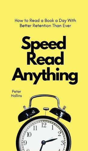 Speed Read Anything: How to Read a Book a Day With Better Retention Than Ever