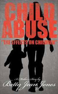 Cover image for Child Abuse the Effects on Children