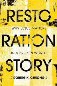 Cover image for Restoration Story: Why Jesus Matters in a Broken World