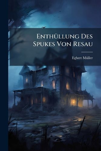 Cover image for Enth Llung Des Spukes Von Resau