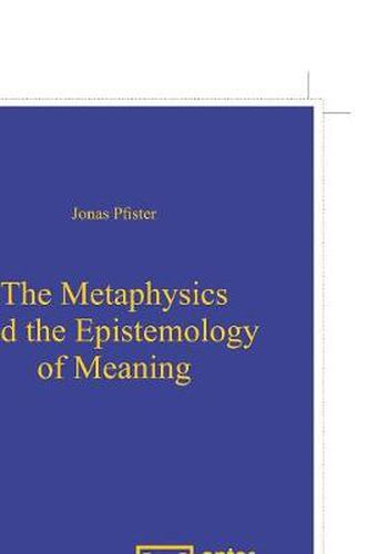 Cover image for The Metaphysics and the Epistemology of Meaning