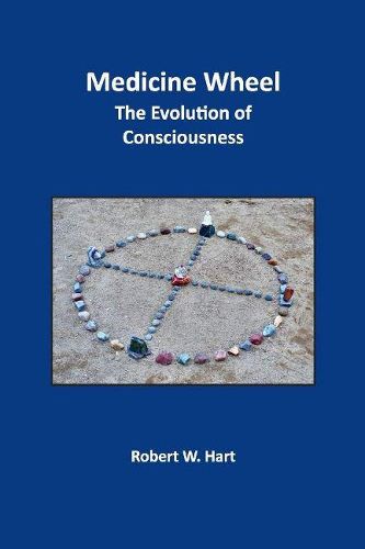 Medicine Wheel: The Evolution of Consciousness