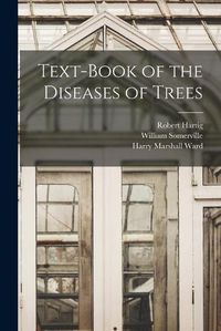 Cover image for Text-Book of the Diseases of Trees