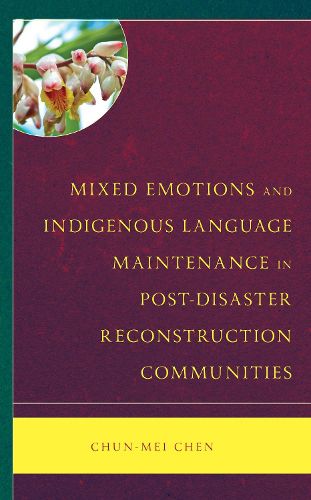 Cover image for Mixed Emotions and Indigenous Language Maintenance in Post-Disaster Reconstruction Communities