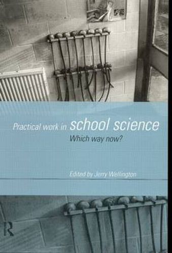 Cover image for Practical Work in School Science: Which Way Now?