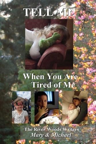 Cover image for Tell Me When You Are Tired of Me