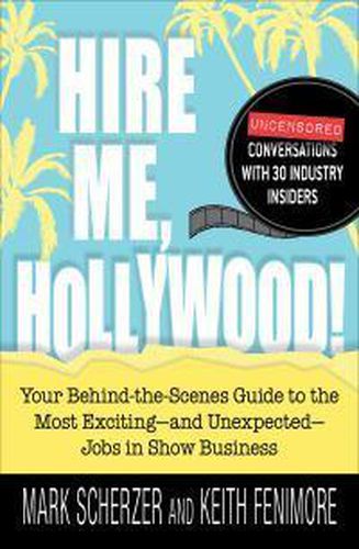 Cover image for Hire Me, Hollywood!: Your Behind-the-Scenes Guide to the Most Exciting - and Unexpected - Jobs in Show Business